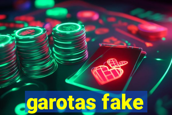 garotas fake